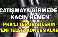 PKK'lı teröristlerin yeni telsiz konuşmaları...