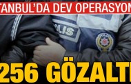 İstanbul'da dev operasyon: 256 gözaltı